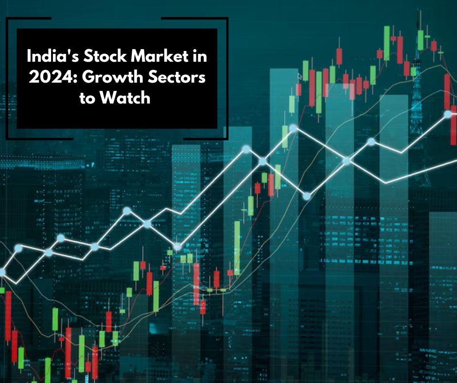 India’s Stock Market in 2024: Growth Sectors to Watch