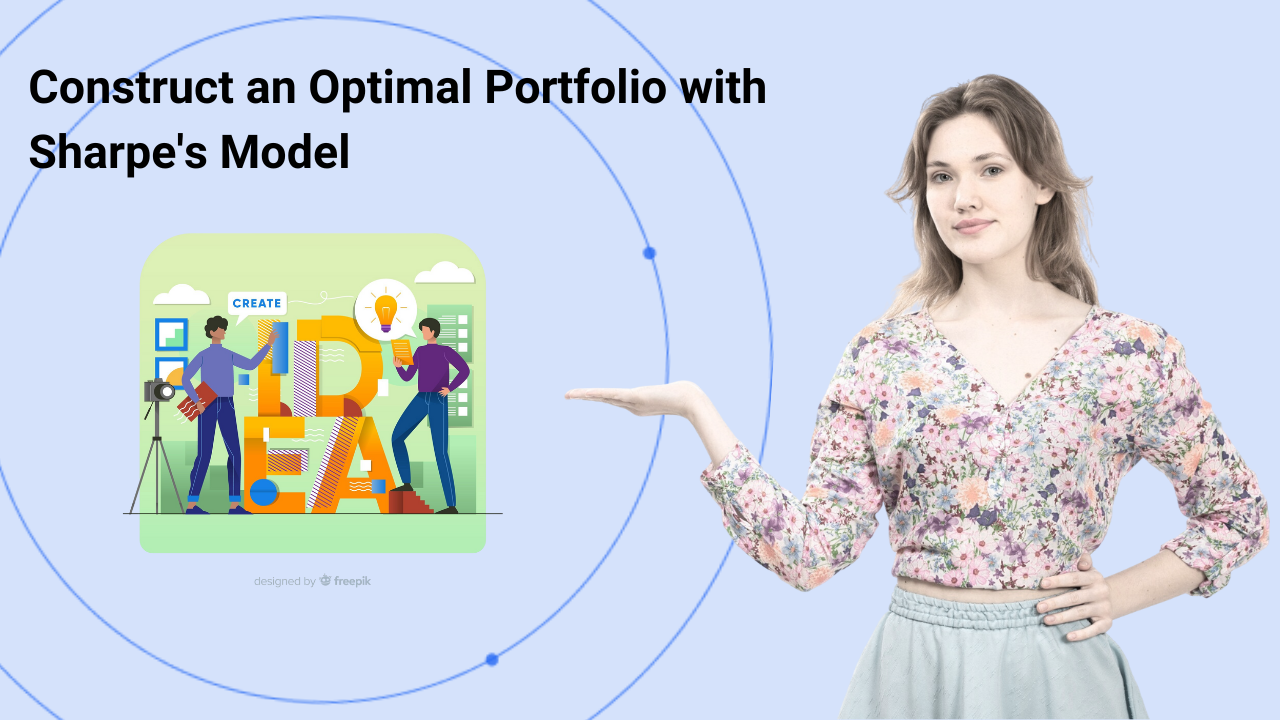 Construction of Optimal Portfolio Using Sharpe's Single Index Model A Step-by-Step Guide