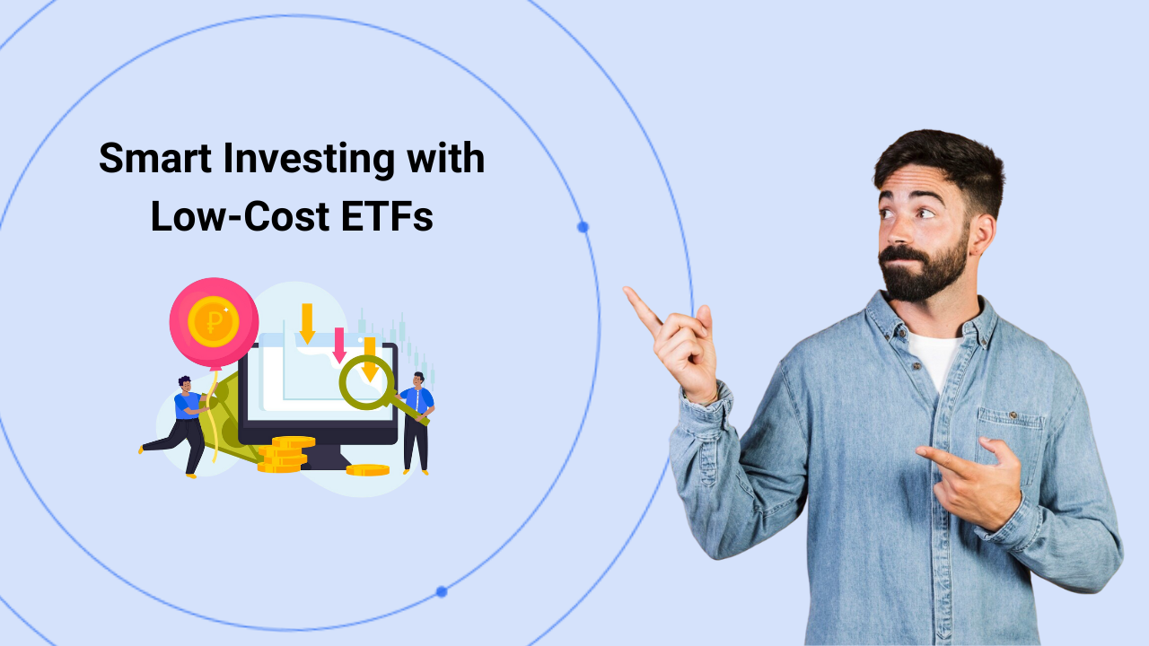 Smart Investing with Low-Cost ETFs
