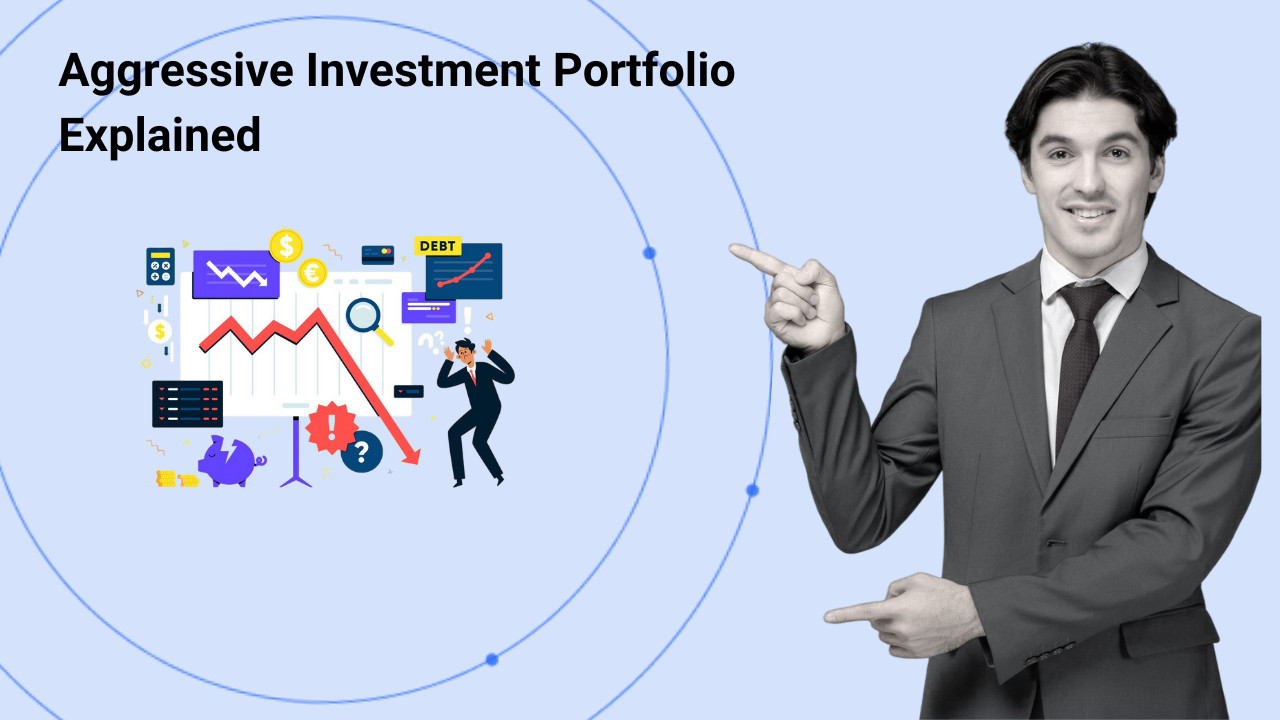 What Is an Aggressive Investment Portfolio Explained for Aspiring Aggresive Investors