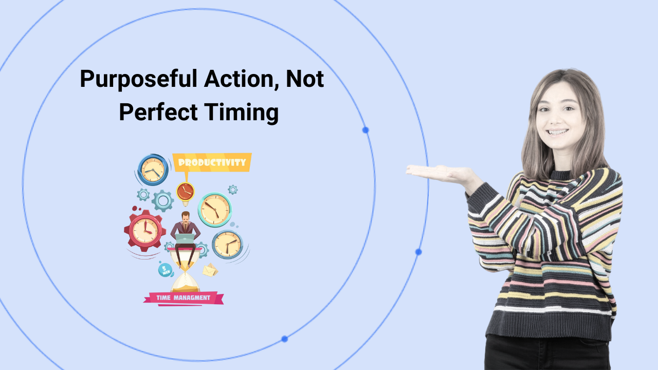 Building Wealth with Purposeful Action, Not Perfect Timing